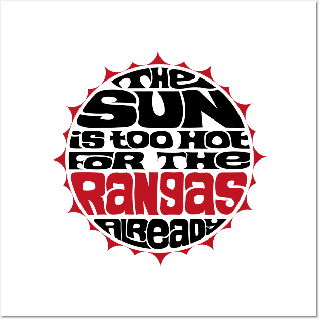 The Sun is Too Hot For The Rangas Already Wall Art by axemangraphics